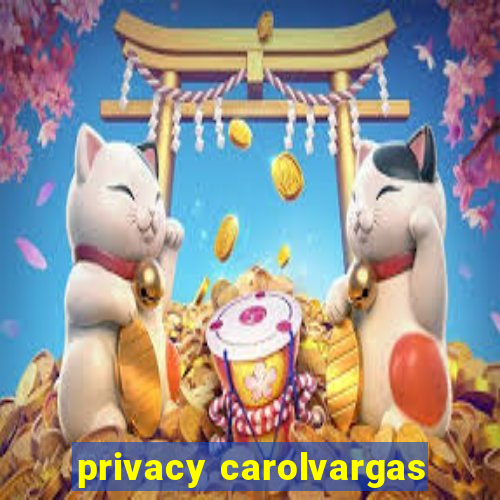 privacy carolvargas